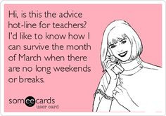 LOL! Except that we actually have a long weekend & Spring Break in ...