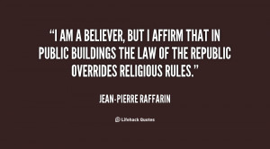 quote-Jean-Pierre-Raffarin-i-am-a-believer-but-i-affirm-29700.png