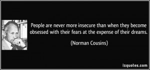 People are never more insecure than when they become obsessed with ...
