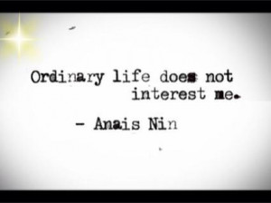 Ordinary Life does not interest me. Does it interest you?