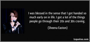 ... -early-on-in-life-i-got-a-lot-of-the-things-sheena-easton-55263.jpg