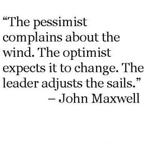 ... it to change. The leader adjusts the sails. Quote by John Maxwell