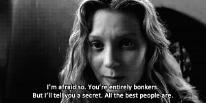 Alice Kingsley: I'm afraid so. You're entirely bonkers. But I'll tell ...