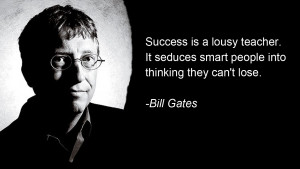 motivational quotes for success Success is a lousy teacher Bill Gates ...