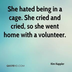 ... being in a cage she cried and cried so she went home with a volunteer