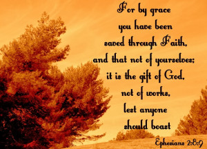 For by grace you have been saved through faith