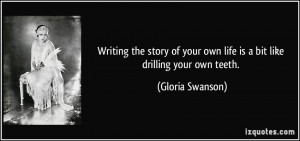 Writing the story of your own life is a bit like drilling your own ...