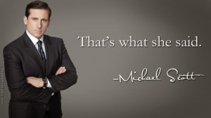 That's What She Said Michael Scott Wallpaper The Office