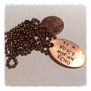 Be a voice not an echo, inspirational quote, flatten penny necklace