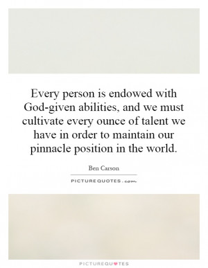 Every person is endowed with God-given abilities, and we must ...