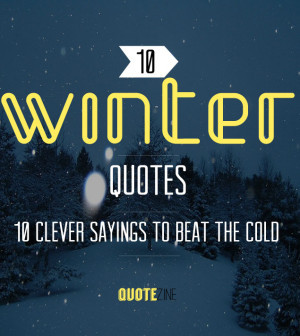 Winter Quotes: 10 Clever Sayings To Beat The Cold - Quotezine