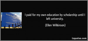 paid for my own education by scholarship until I left university ...