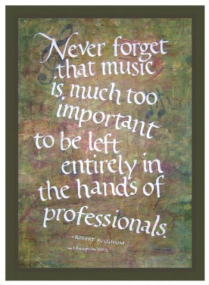Calligraphy of Robert Fulghum's ''Music'' quote, $28.