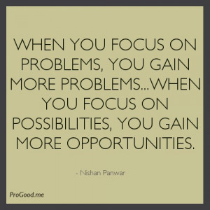 When You Focus Problems Will Have More