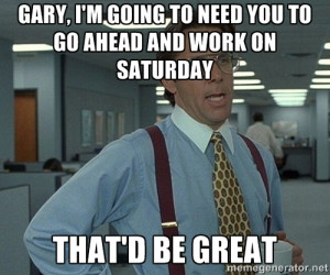 Office Space - GARY, I'M GOING TO NEED YOU TO GO AHEAD AND WORK ...