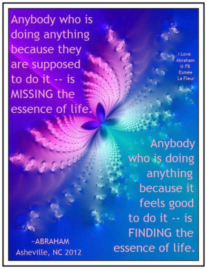 ... is MISSING the essence of life... *Abraham-Hicks Quotes (AHQ1135