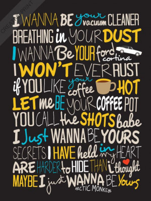 Arctic Monkeys - I Wanna Be Yours / Song Lyric Typography Poster