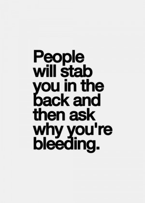 ... one eye behind your back they might even say it was your own fault