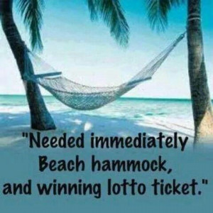 Needed immediately beach hammock and winning lottery ticket