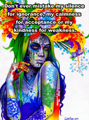 don't mistake my kindness for weakness