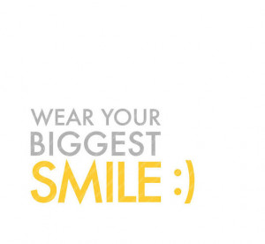 Wear Your Biggest Smile