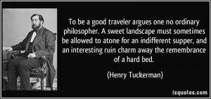 To be a good traveler argues one no ordinary philosopher. A sweet ...