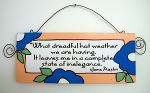 It just so happens that I have a Jane Austen quote hanging above my ...