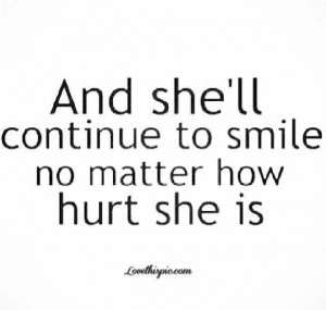 And she'll continue to smile no matter how hurt she is