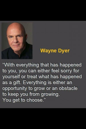 More like this: wayne dyer , wayne dyer quotes and speakers .