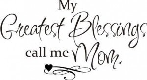 My Greatest Blessings Call Me MomGreatest Blessed, Inspiration, Life ...