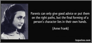 Parents can only give good advice or put them on the right paths, but ...