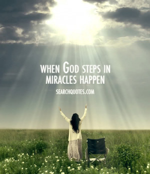 When God steps in, miracles happen.