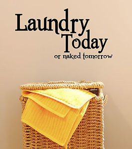 LAUNDRY-TODAY-or-NAKED-TOMORROW-VINYL-WALL-DECAL-LETTERING-QUOTES ...