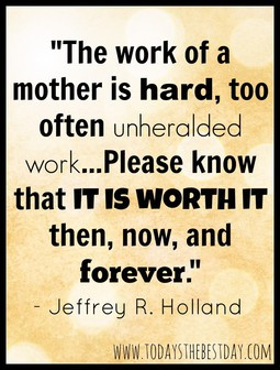 ... it then, now and forever. Jeffrey R. Holland - Motherhood POWER Week