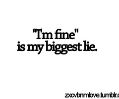 fine is my biggest lie