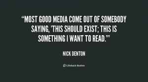 Most good media come out of somebody saying, 'This should exist; this ...