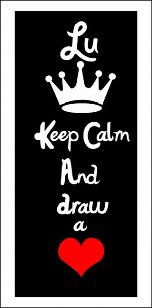 Keep calm and draw a heart.