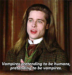 louis vampires pretending to be humans pretending to be vampires ...