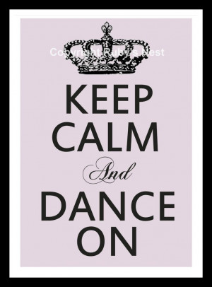 Keep Calm And Dance Art Print
