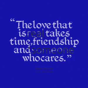 15747 the love that is real takes time friendship and someone who ...