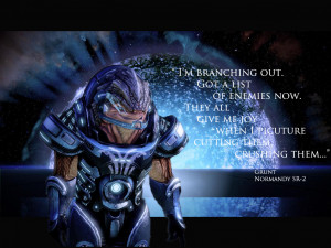 Displaying 13> Images For - Mass Effect Grunt Quotes...