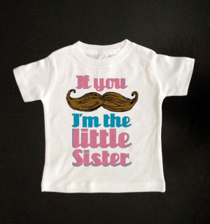 Little Sister Girls Mustache Shirt - If you Mustache I'm the Little ...