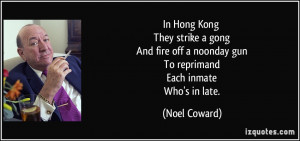 ... noonday gun To reprimand Each inmate Who's in late. - Noel Coward