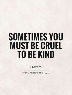 Kind Quotes Proverb Quotes Cruel Quotes