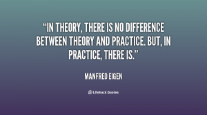 In theory, there is no difference between theory and practice. But, in ...