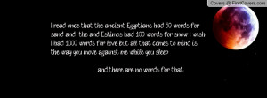read once that the ancient Egyptians had 50 words for sand and the ...