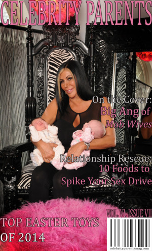 CELEBRITY PARENTS MAGAZINE: MOB WIVES’ BIG ANG ISSUE
