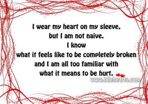 Wear My Heart On My Sleeve, But I Am Not Naive., Broken, Heart, Hurt ...