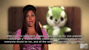 Snooki – Just because it would be hilarious to see how that would ...