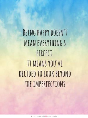 Quotes Being Happy Quotes Positive Attitude Quotes Perfect Quotes ...
